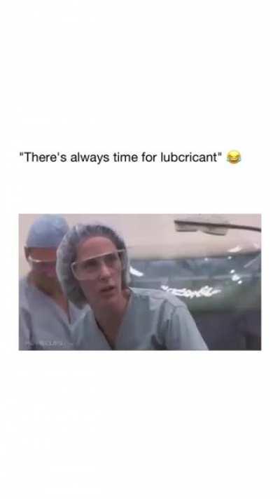 there is always time for lubcricant!!!