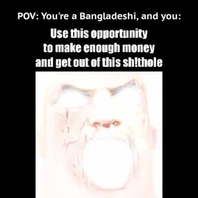 POV you're a Bangladeshi Pt. 2