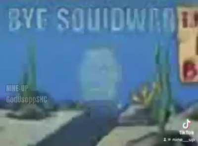 Bye Squidward