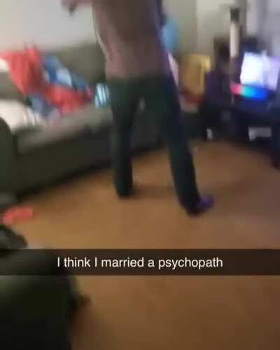 I think that person actually married a psychopath