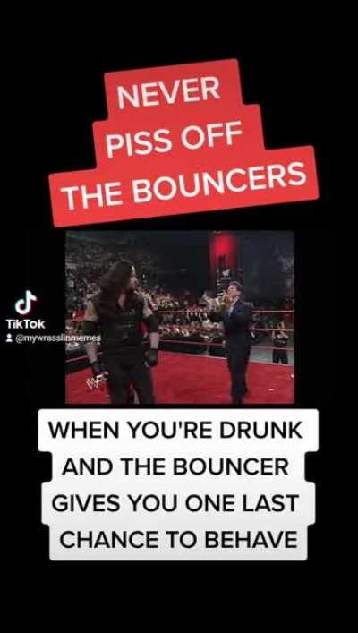 Never piss off the bouncers 😂