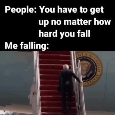 You have to get up no matter how badly you fall