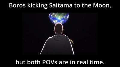 Boros kicking Saitama to the moon, but both POVs are in real time.