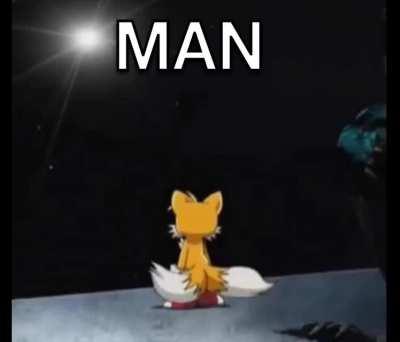 Tails at the end of Sonic X be like