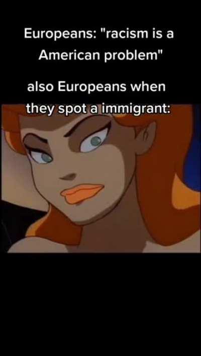 As European that's 100% true