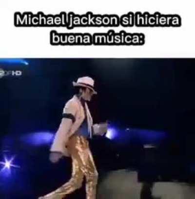 Si michael jackson hiciera buena musica