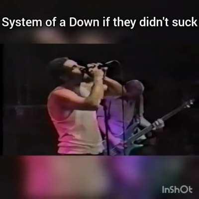 SOAD if they weren't trash