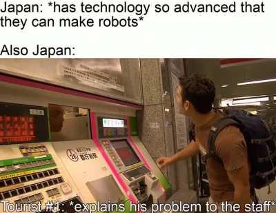 Japan is both the most advanced and primitive country. They still use fax machines!