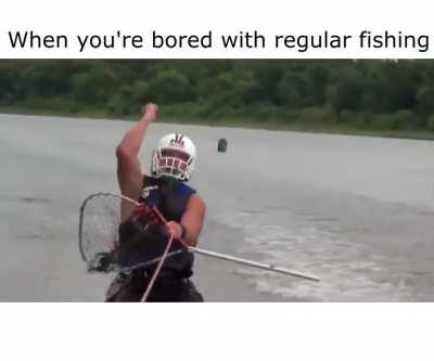 When you're bored with regular fishing