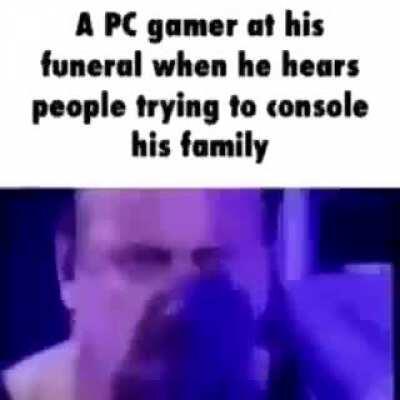 Jokes on you gamers never die