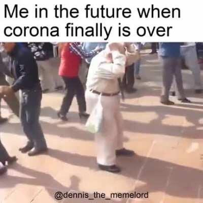 Me, in the future when Corona finally over.