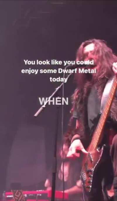 today, we learn that dwarf metal is a thing!