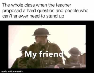 F for my friends who need to stand up cuz answering wrongly