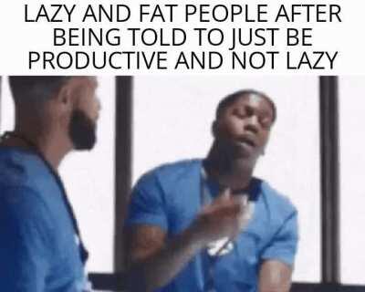 Just don't be lazy man