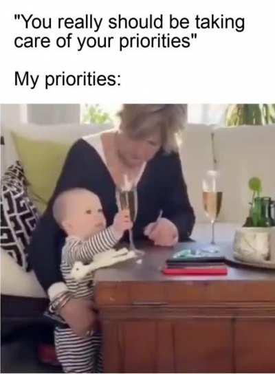 Keep your priorities straight.