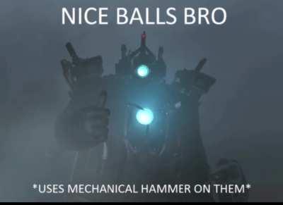 Nice balls, bro.