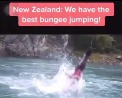 New Zealand: We have great Bungee jumping! Russia: Amateurs