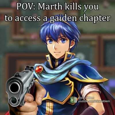 POV: Marth kills you to access a gaiden chapter in FE11