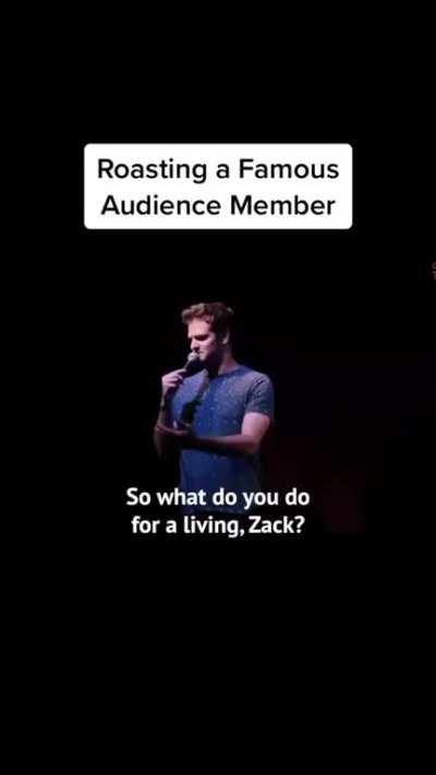 Roasting a famous Audience Member