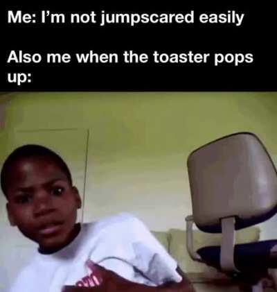 Toasters are scary sometimes