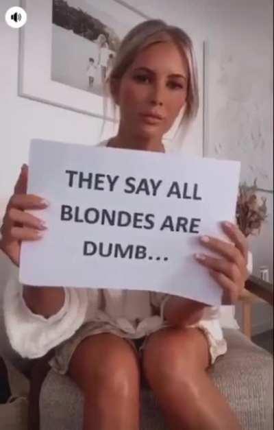 That say all blondes are dumb...