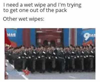 If you want wet wipes, you have to get us all out of this pack.