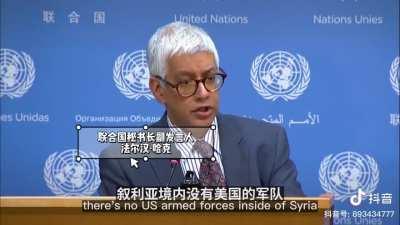 UN spokesman Faran Haq asked by journalist about the US military presence in Syria