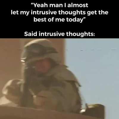 My intrusive thoughts aren’t that bad….