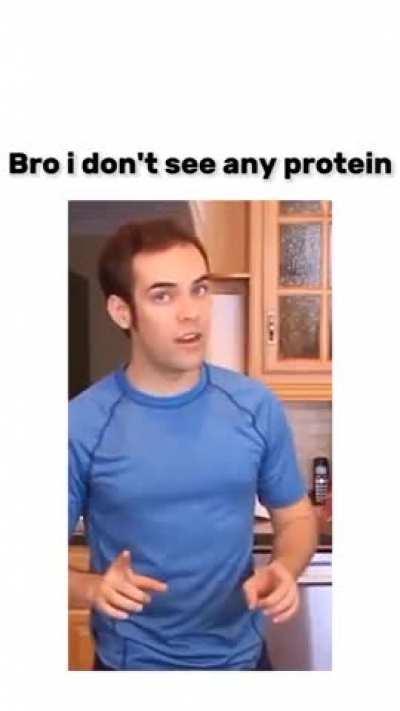 Bro I don't see any protein