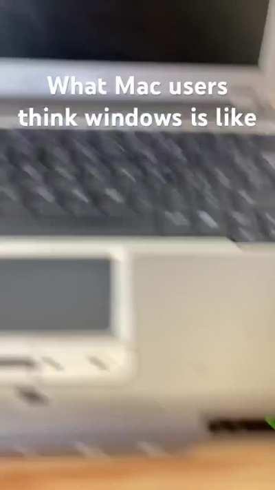 What mac users think windows is like: