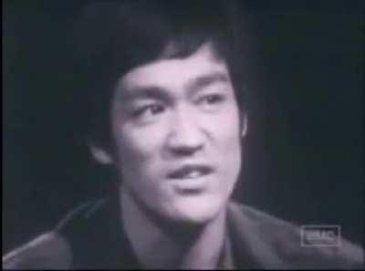 Bruce Lee, &quot;Be water my friend&quot;.