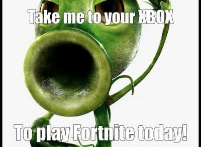 take me to your xbox to play fortnite today 