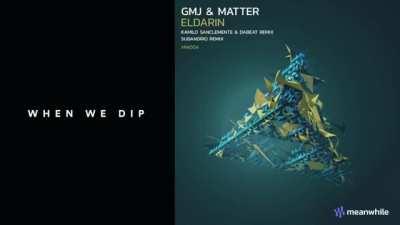 GMJ & Matter - Eldarin (Kamilo Sanclemente & Dabeat remix) [Meanwhile]