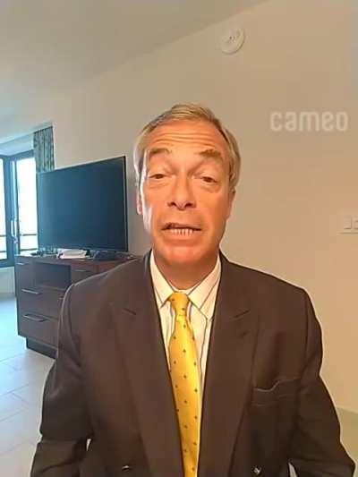 my friend payed Nigel Farage $100 for a Cameo thing. Worth every penny to him