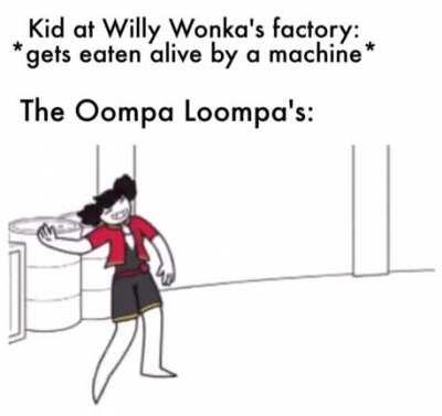 Oompa Loompa doopity doo~