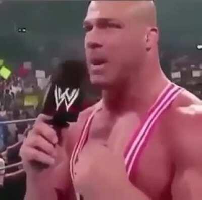 My favorite Kurt Angle line. Kurt Angle was not afraid to make himself look like an idiot lmao