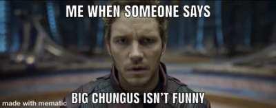 Big chungus = funny