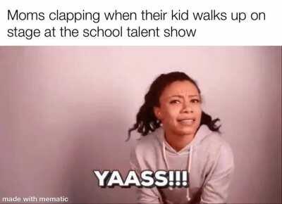 Then they clap even more once your done