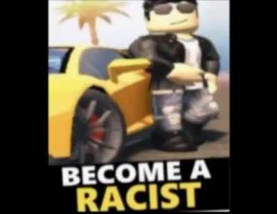 Become a racist now