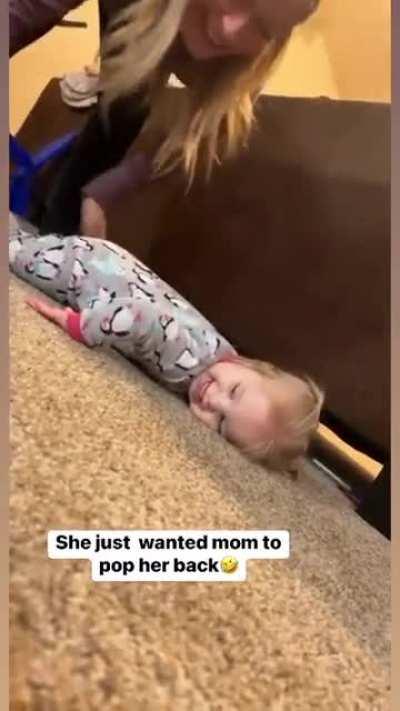 She just wanted mom to pop her back