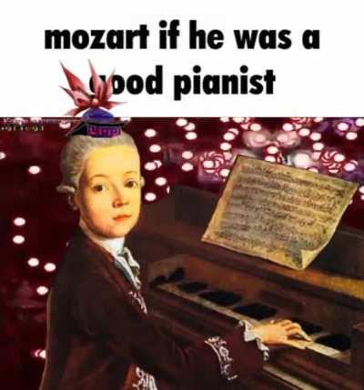 mozart if he was a good pianist