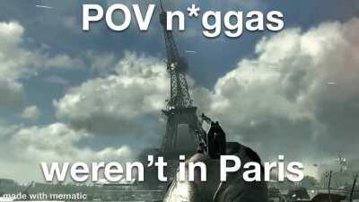 Since you guys can’t behave me and makarov have come to conclusion that n*ggas will no longer be in Paris have a bad day