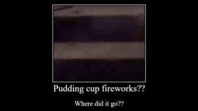 But where pudding cup go???