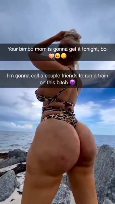 Your friend is gonna call a couple of his friends to run a train on your mom