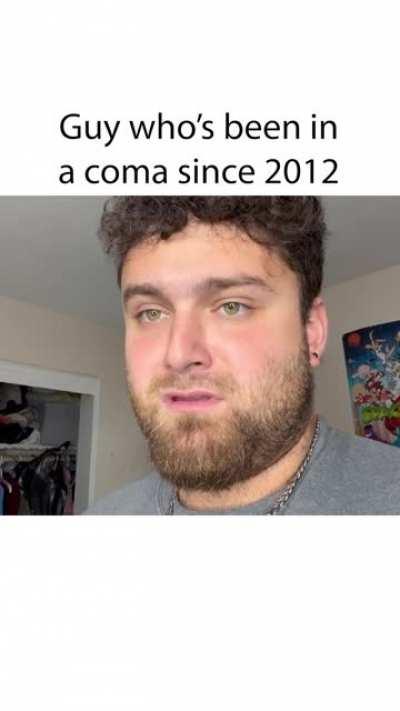 Guy who's been in a coma since 2012