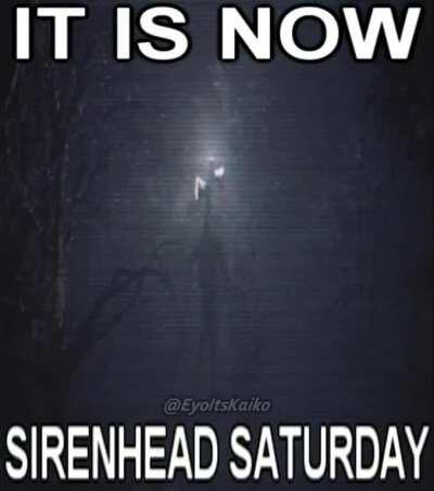 Sirenhead Saturday bois