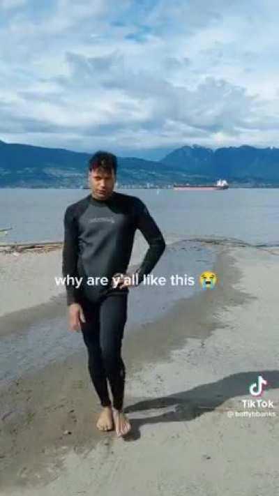 This dudes acting like he owns the beach in Vancouver pisses me off