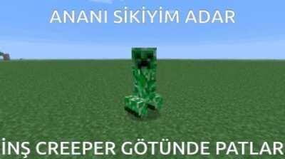 ananı sikiyim adar inş creeper götünde patlar