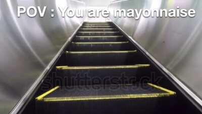 MAYONNAISE ON AN ESCALATOR