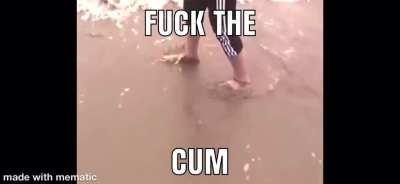 FUCK THE CUM